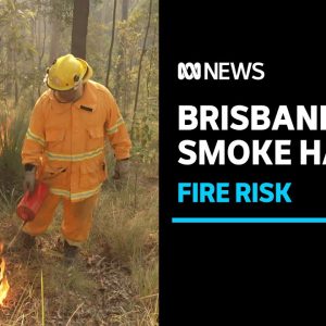 Hazard-reduction burns leave smoke over Brisbane | ABC News