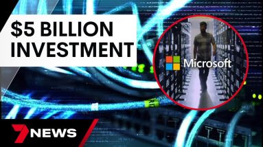 Microsoft to invest $5 billion into Australian operations | 7 News Australia