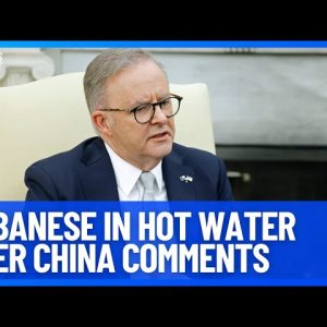 Prime Minister Anthony Albanese In Hot Water With China Over Criticism Comments | 10 News First